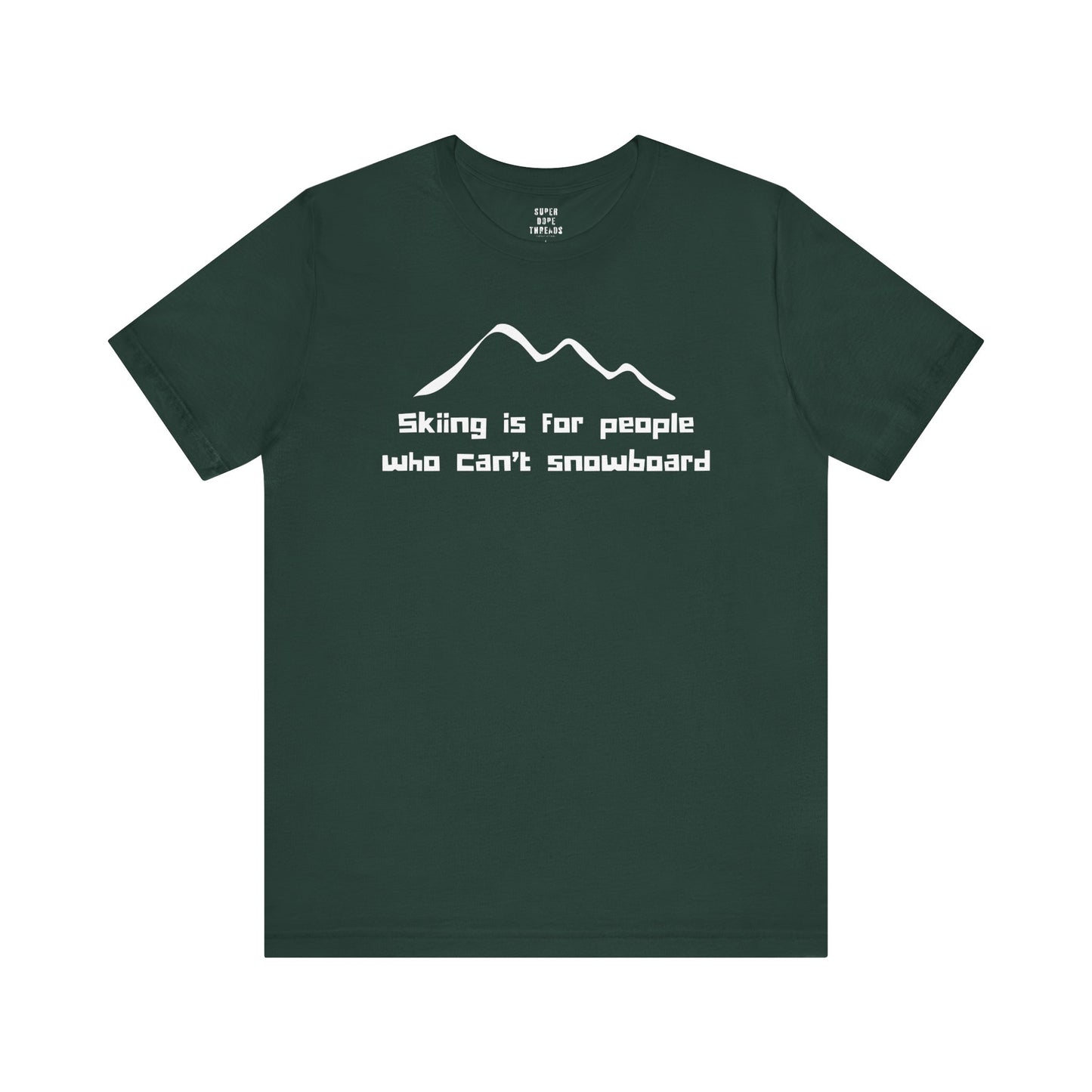 Super Dope Threads - Skiers Can’t Snowboard