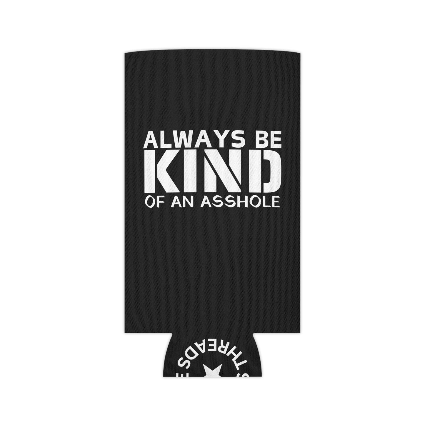 Super Dope Threads - Always Be Kind Koozie
