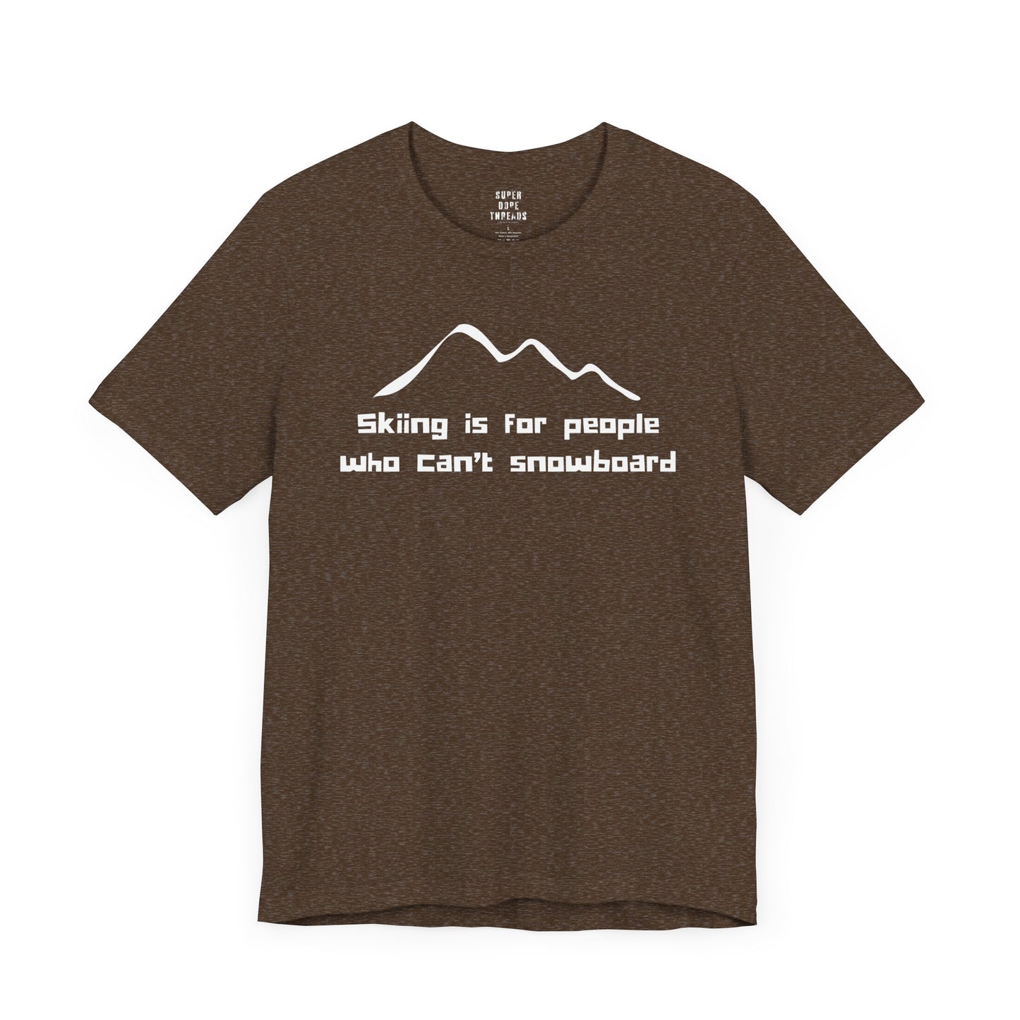 Super Dope Threads - Skiers Can’t Snowboard