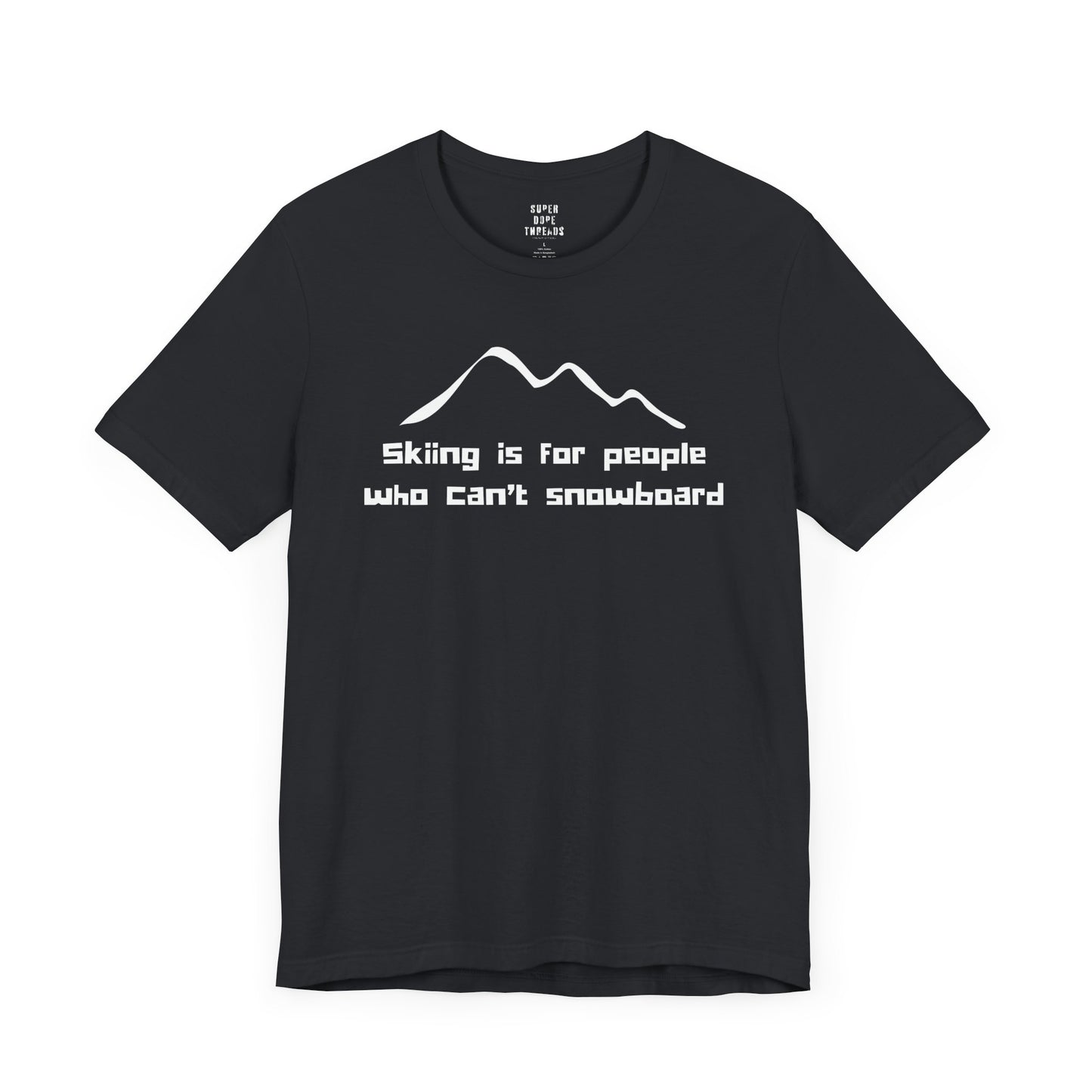 Super Dope Threads - Skiers Can’t Snowboard