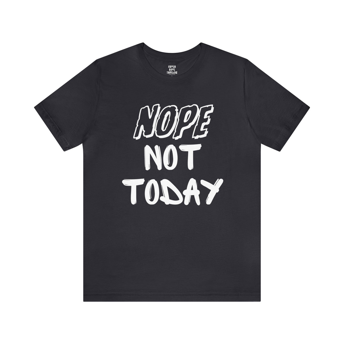 Super Dope Threads - Nope Not Today
