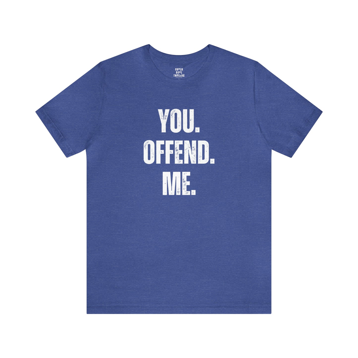Super Dope Threads - You Offend Me
