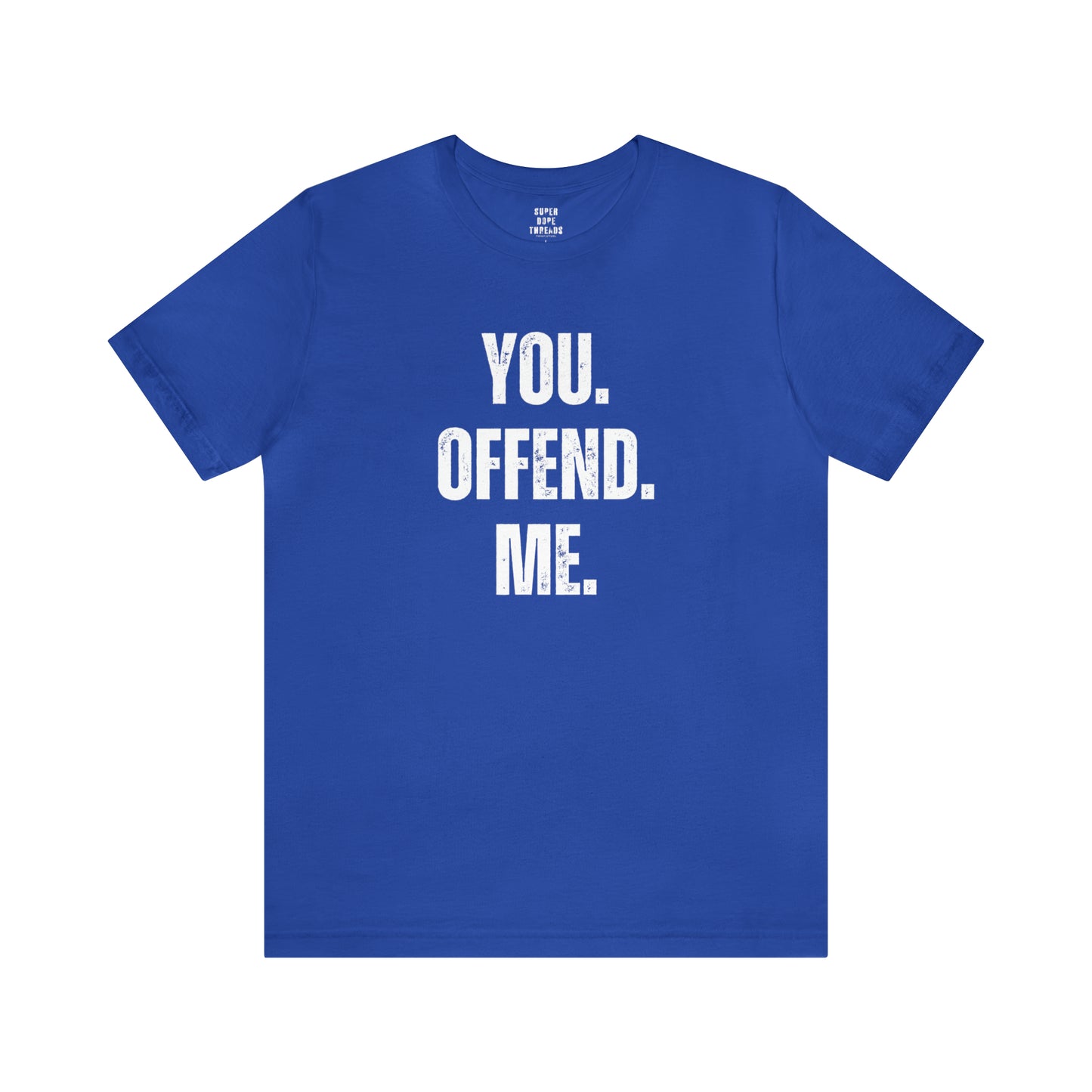 Super Dope Threads - You Offend Me