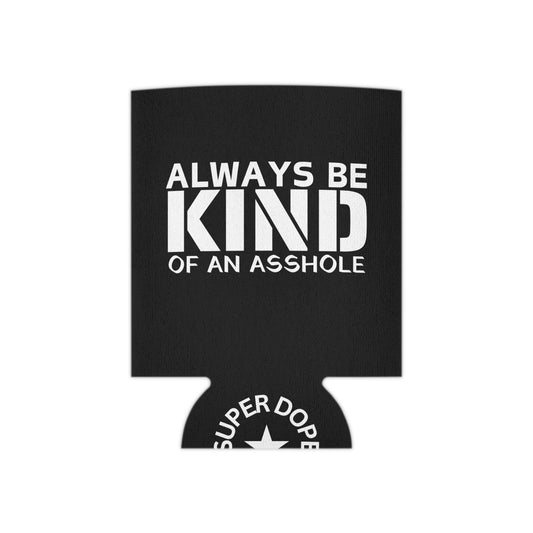 Super Dope Threads - Always Be Kind Koozie