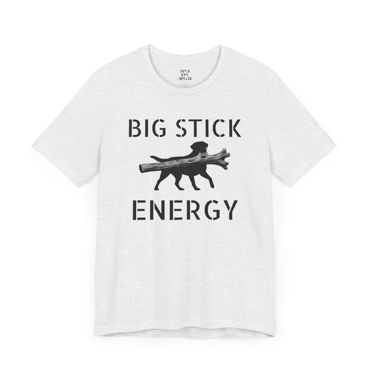 Super Dope Threads - Big Stick Energy