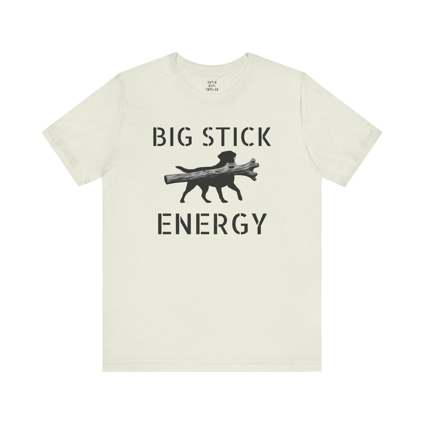 Super Dope Threads - Big Stick Energy