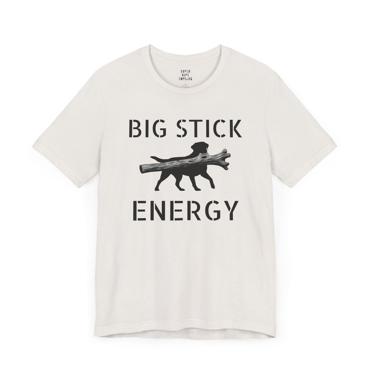 Super Dope Threads - Big Stick Energy