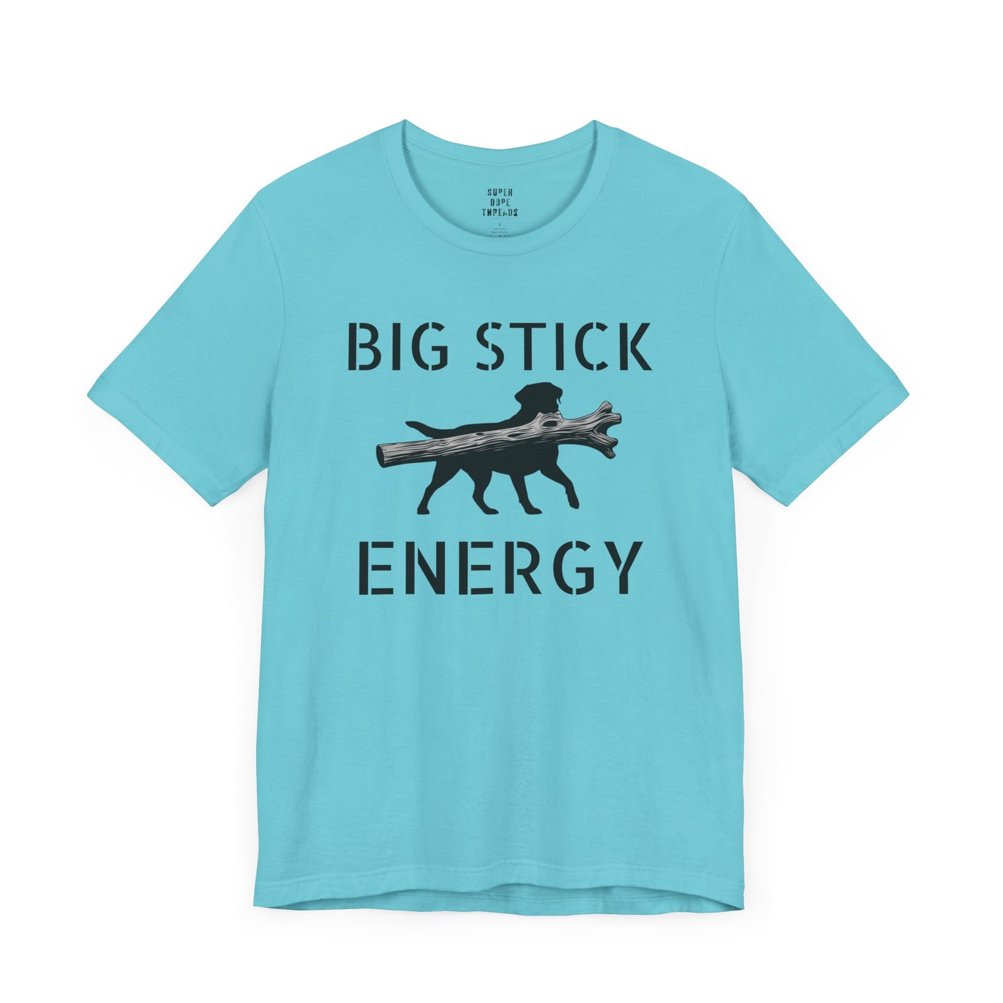 Super Dope Threads - Big Stick Energy