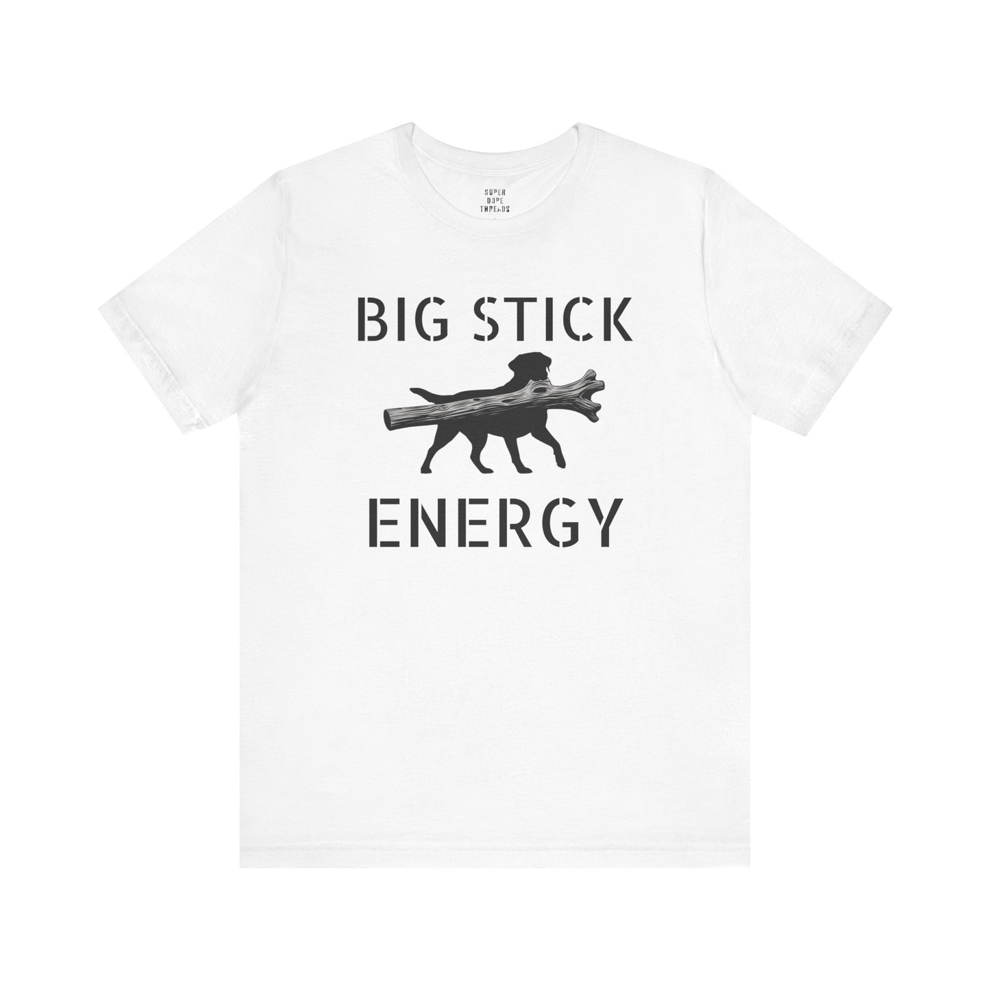Super Dope Threads - Big Stick Energy