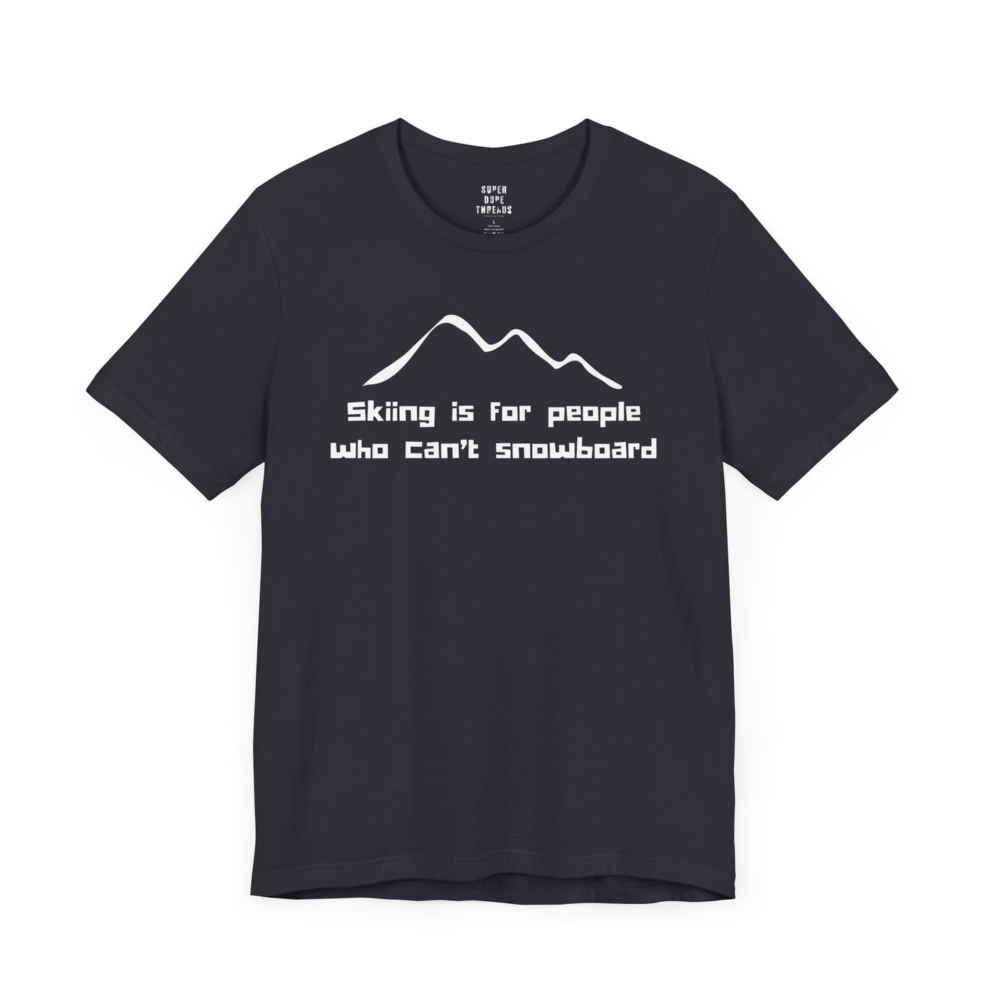 Super Dope Threads - Skiers Can’t Snowboard