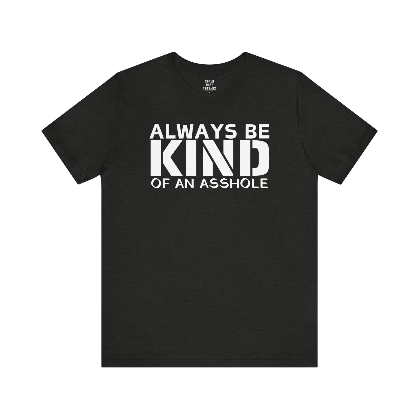 Super Dope Threads - Always Be Kind