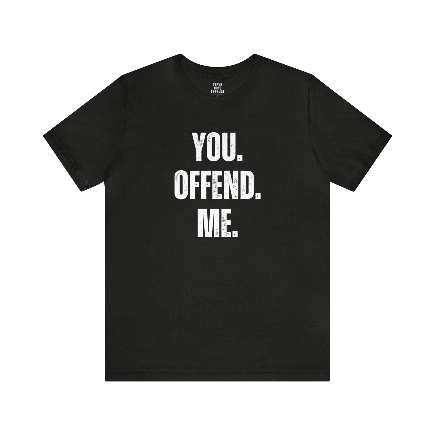 Super Dope Threads - You Offend Me