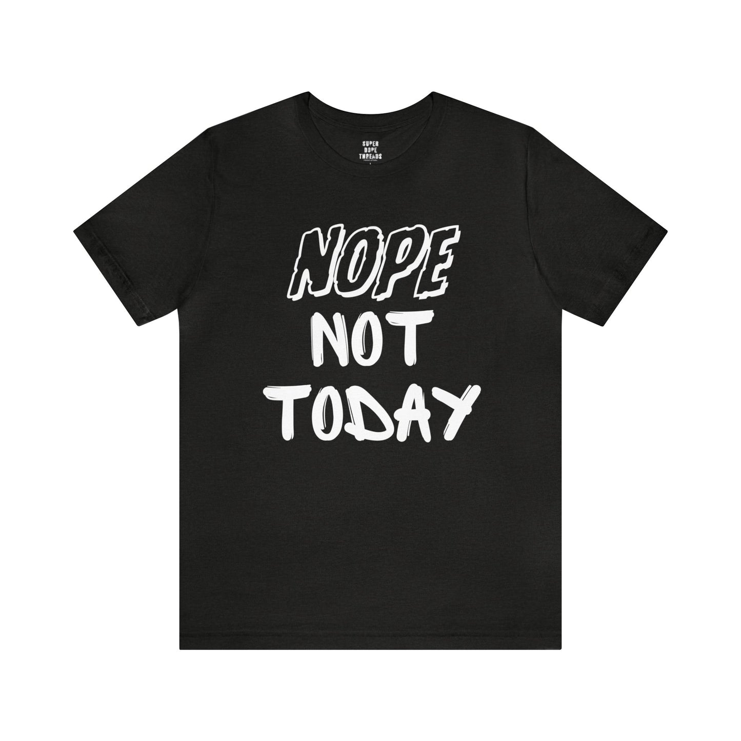 Super Dope Threads - Nope Not Today