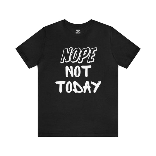 Super Dope Threads -  Nope Not Today