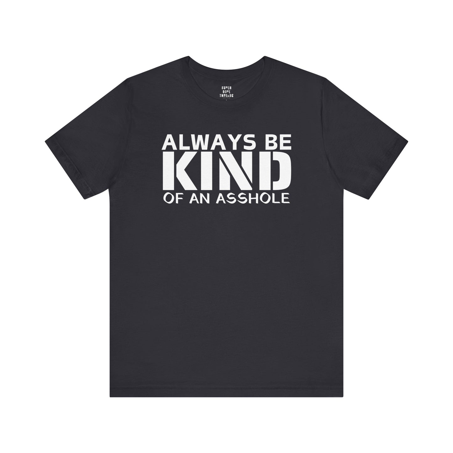 Super Dope Threads - Always Be Kind