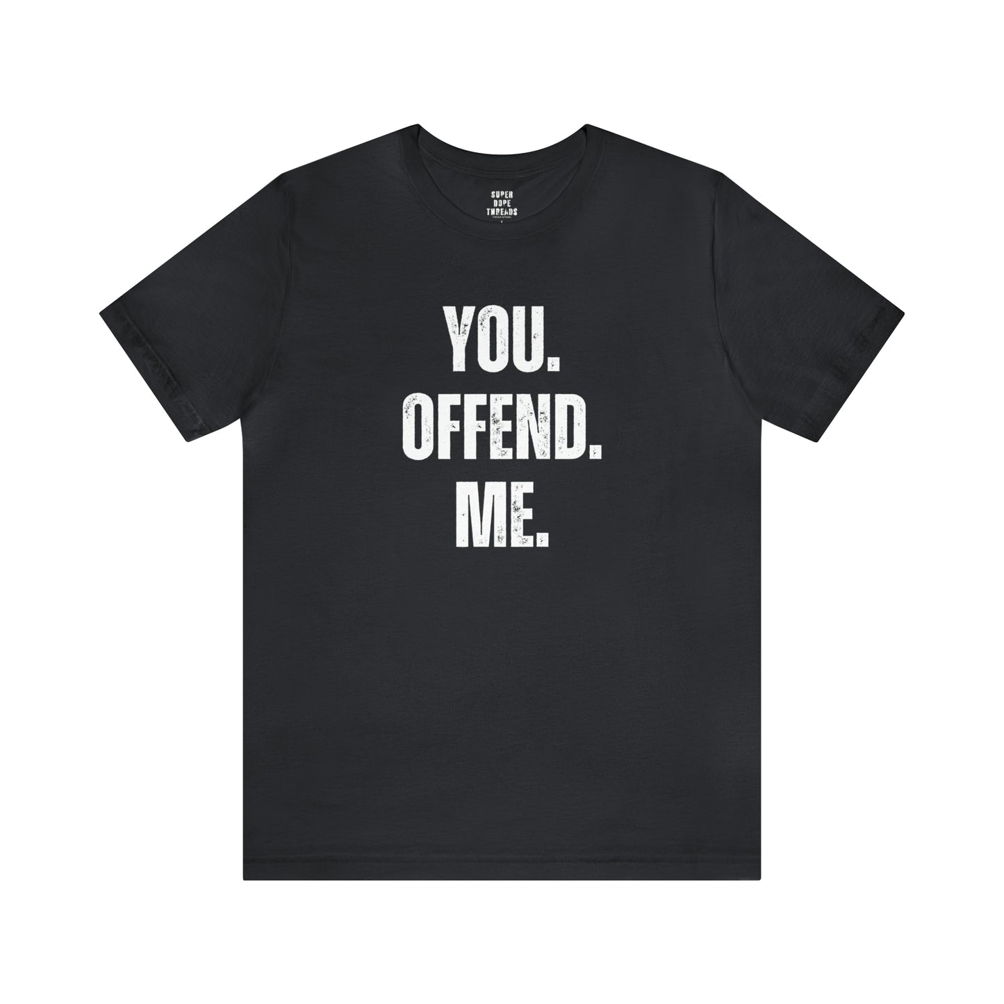 Super Dope Threads - You Offend Me