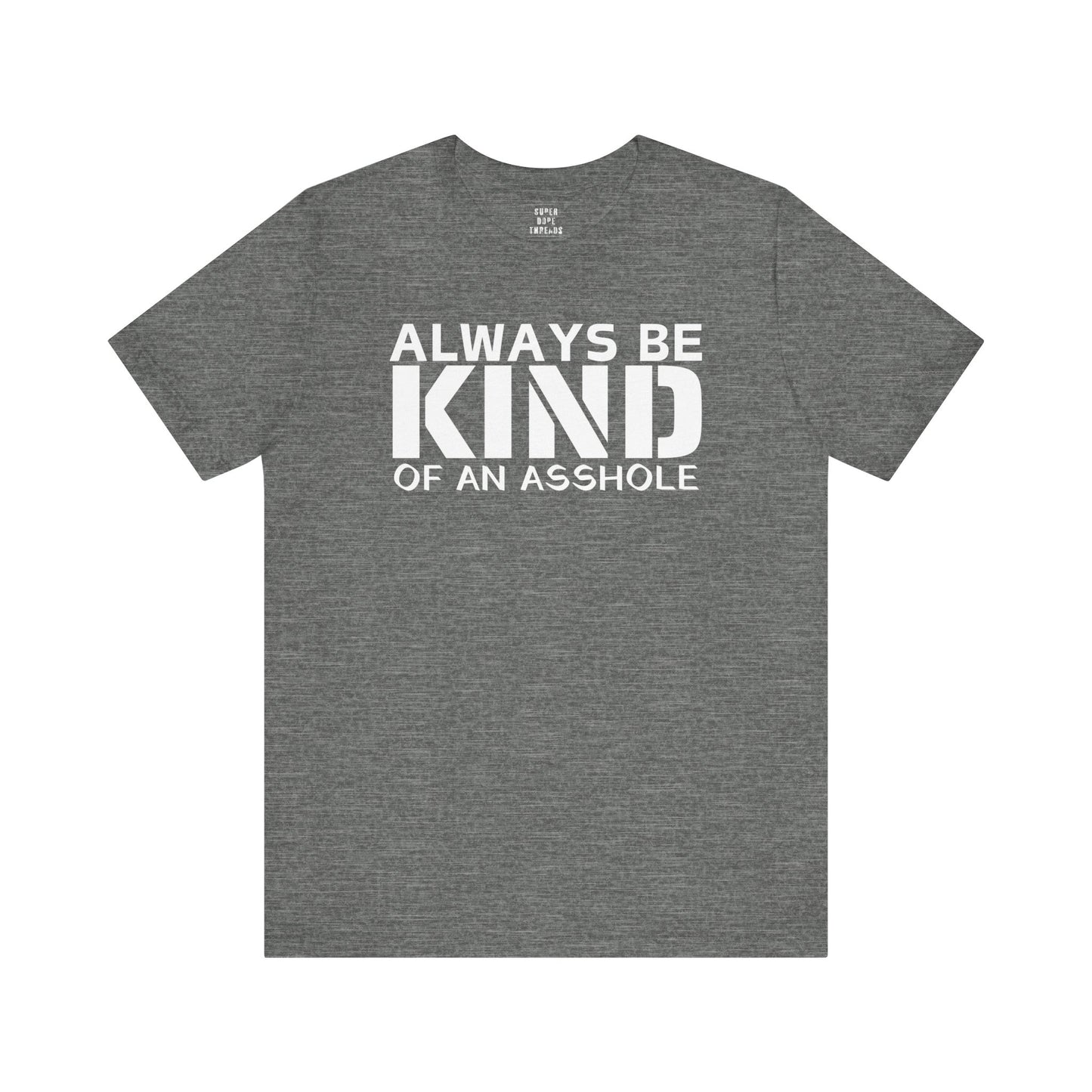 Super Dope Threads - Always Be Kind
