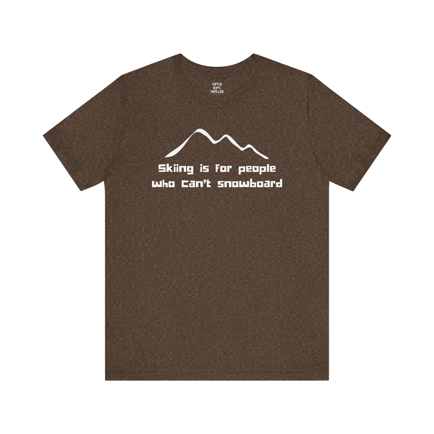 Super Dope Threads - Skiers Can’t Snowboard
