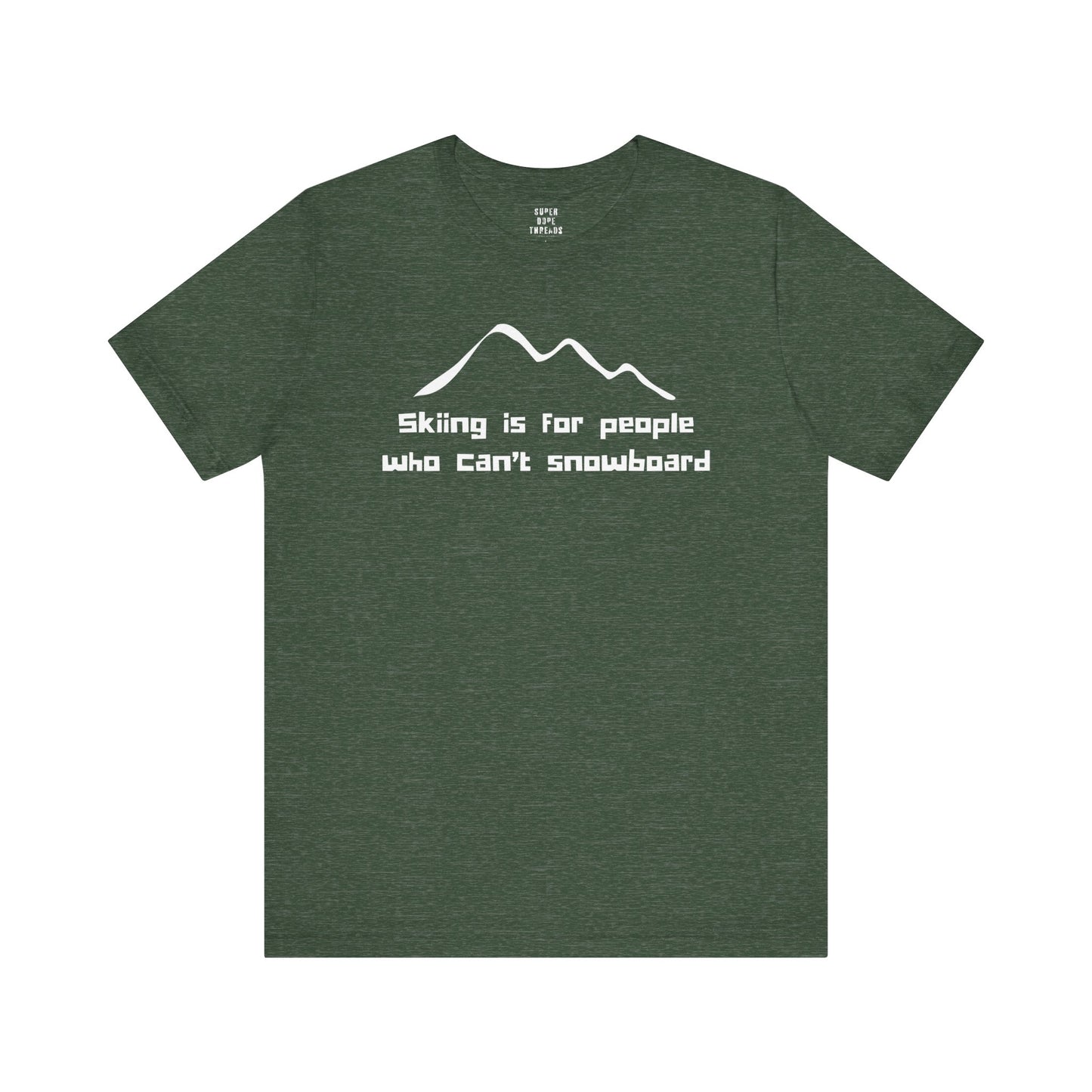 Super Dope Threads - Skiers Can’t Snowboard