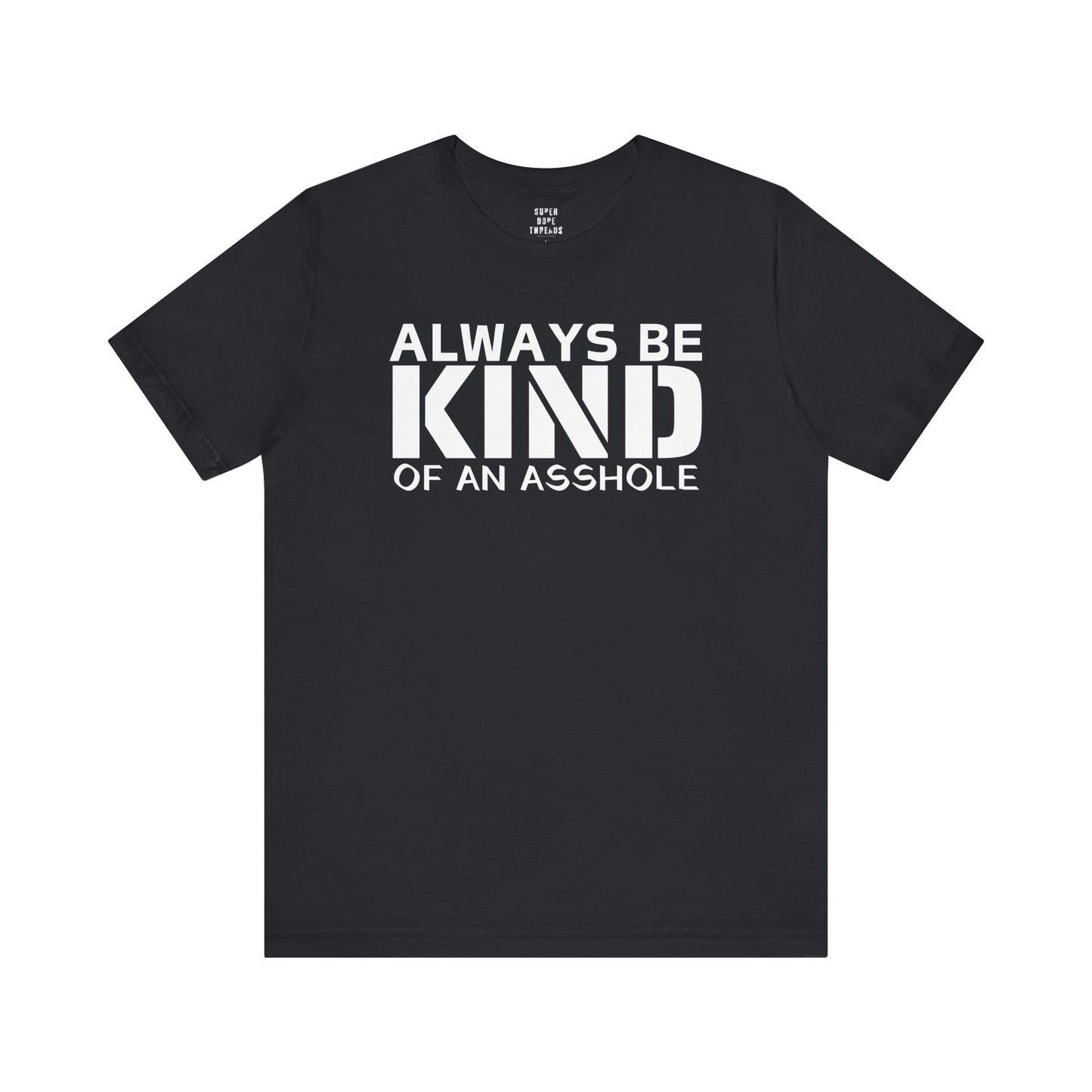 Super Dope Threads - Always Be Kind