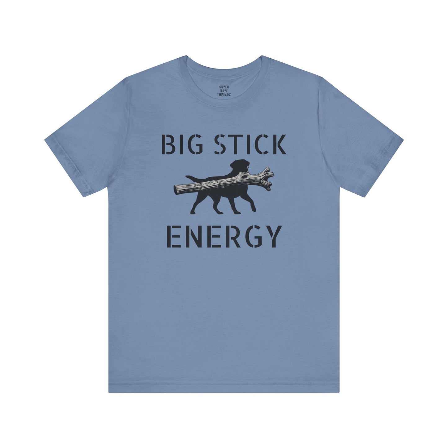 Super Dope Threads - Big Stick Energy