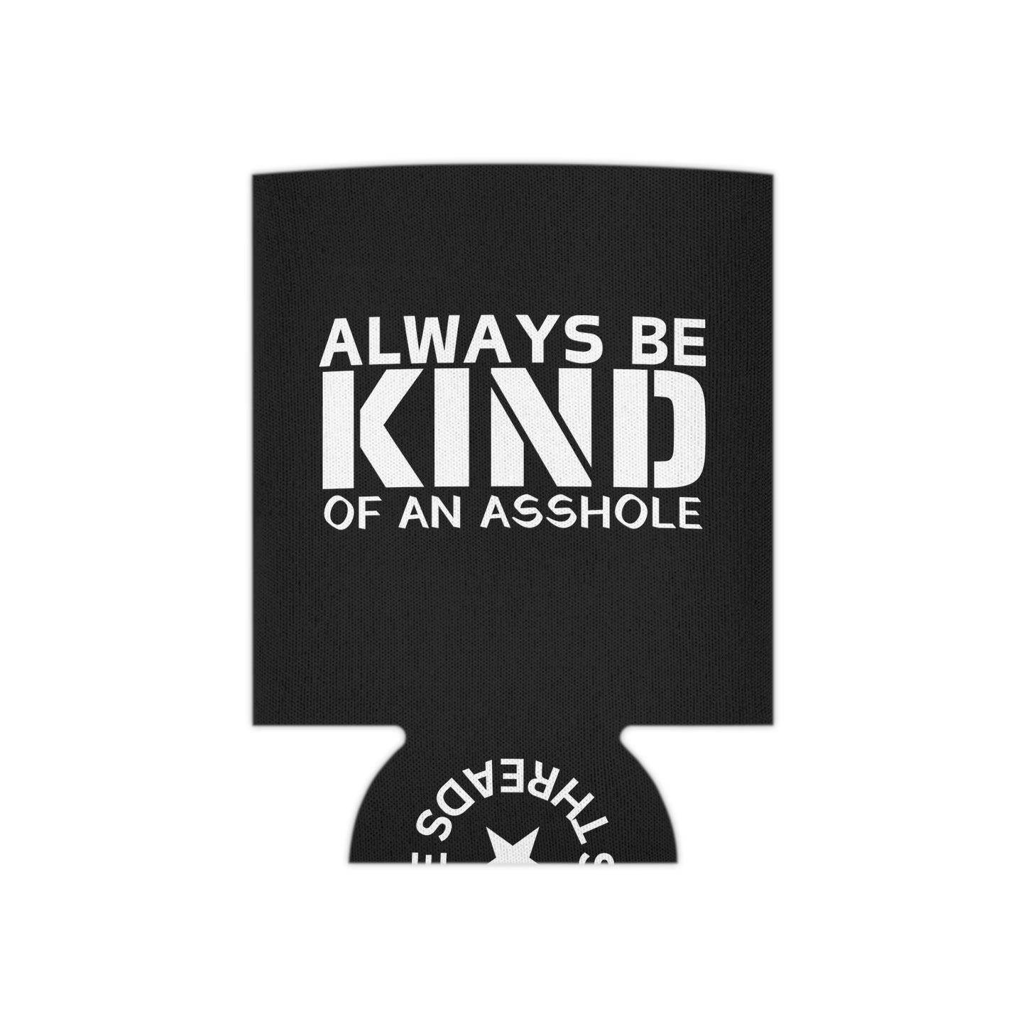 Super Dope Threads - Always Be Kind Koozie