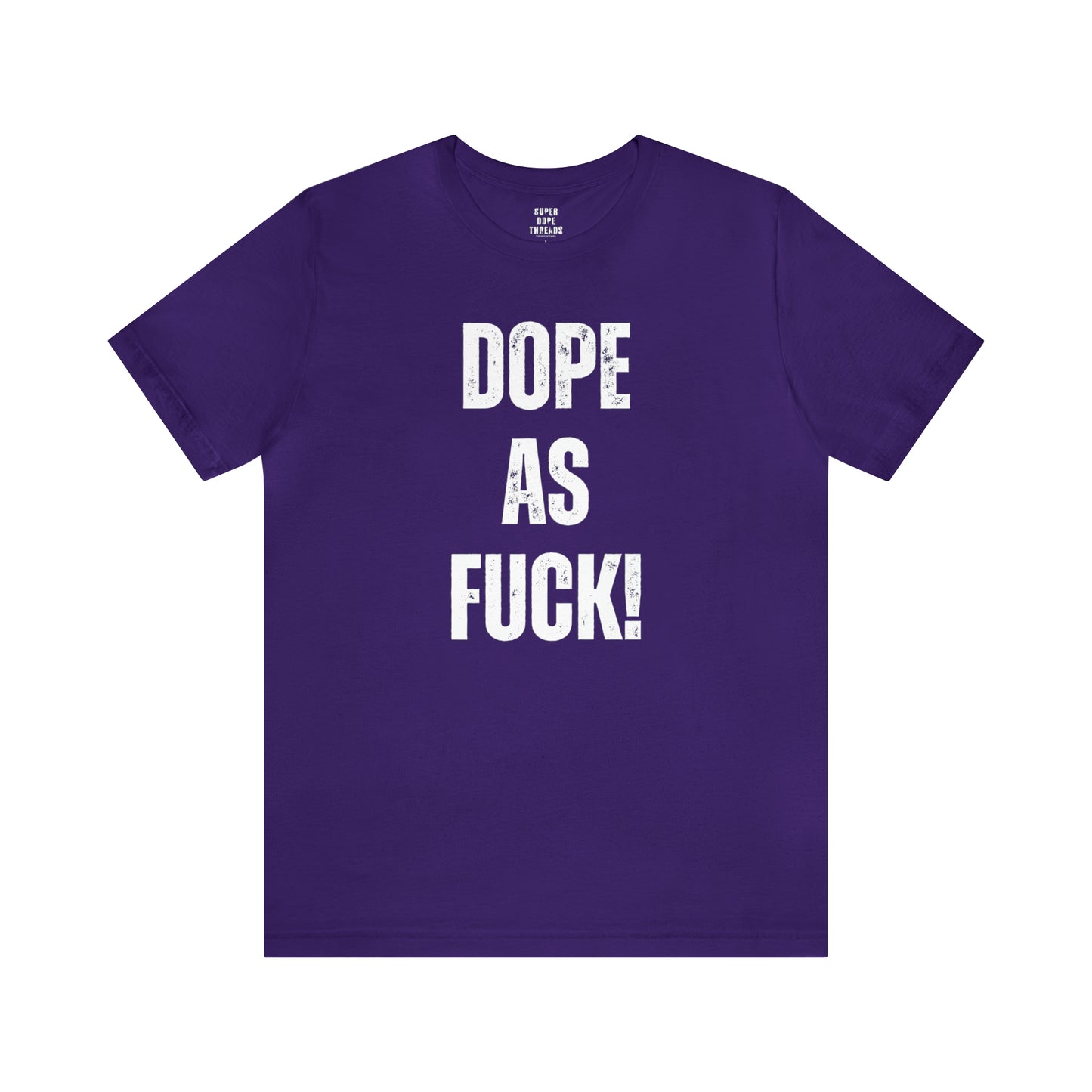 Super Dope Threads - Dope AF