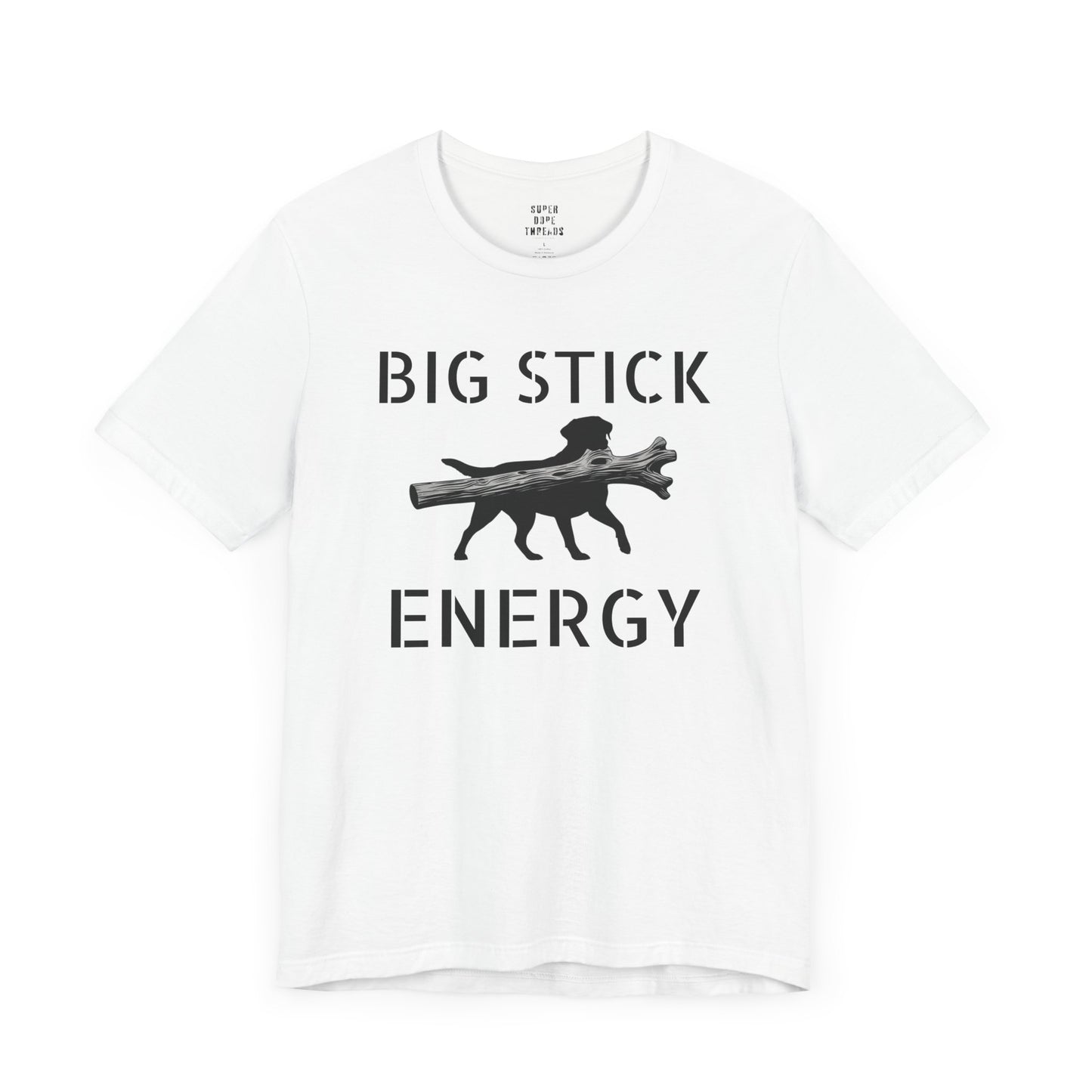 Super Dope Threads - Big Stick Energy