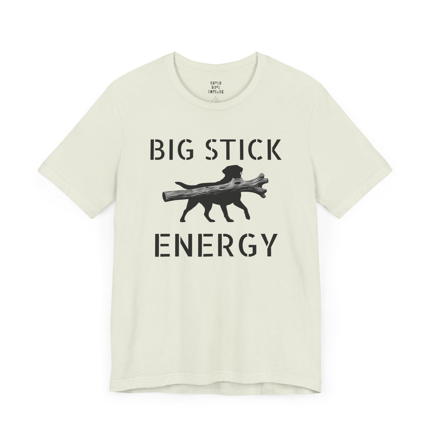 Super Dope Threads - Big Stick Energy