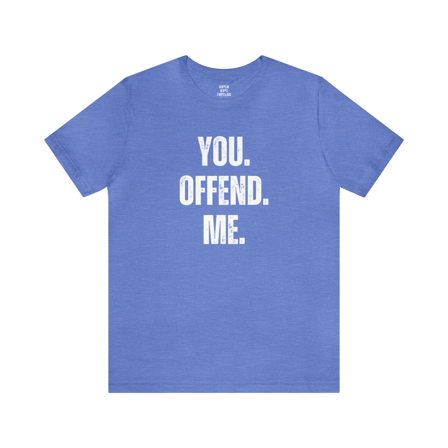 Super Dope Threads - You Offend Me