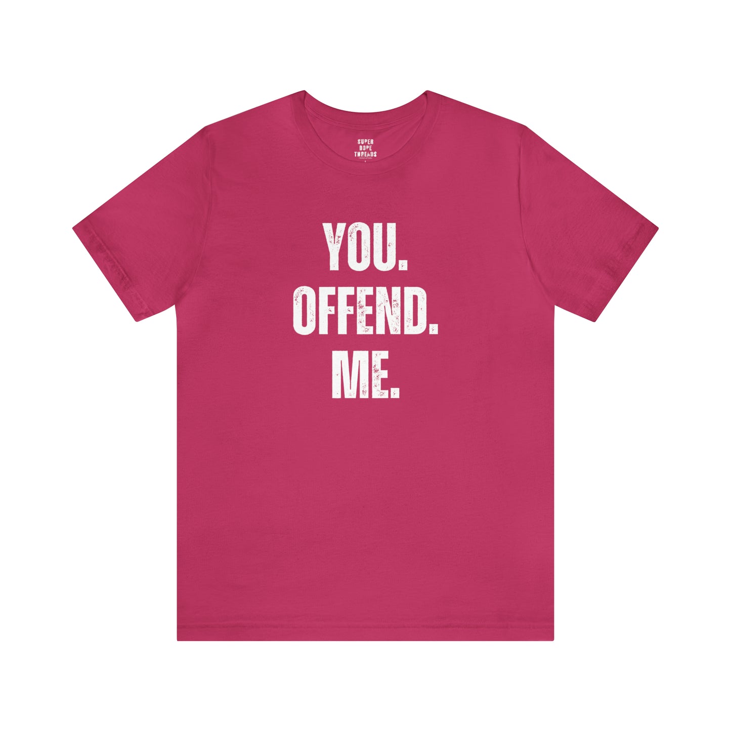 Super Dope Threads - You Offend Me