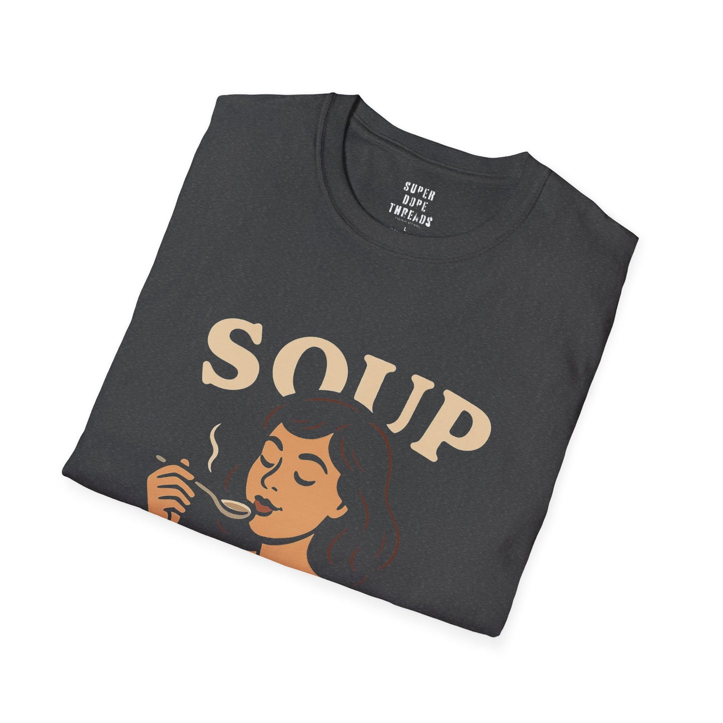 Super Dope Threads - Soup Slut π