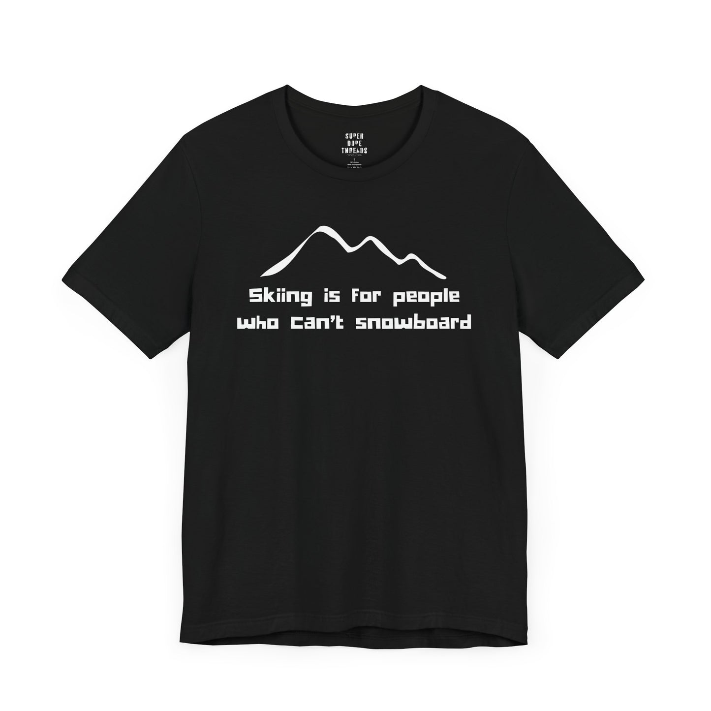 Super Dope Threads - Skiers Can’t Snowboard