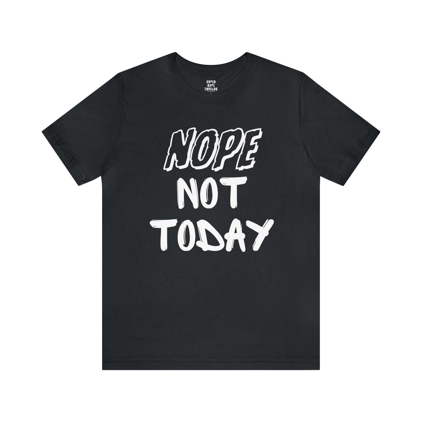 Super Dope Threads - Nope Not Today