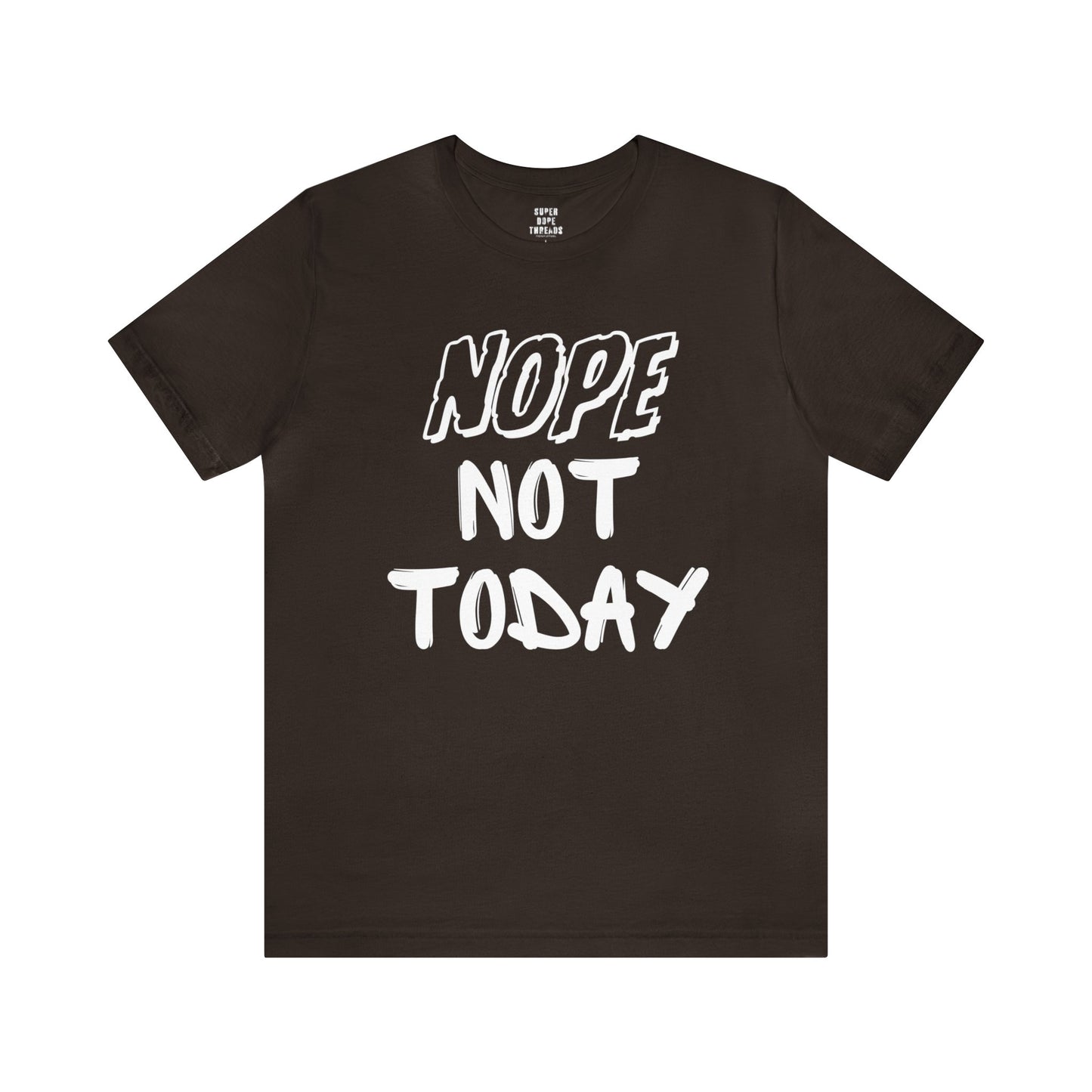 Super Dope Threads - Nope Not Today