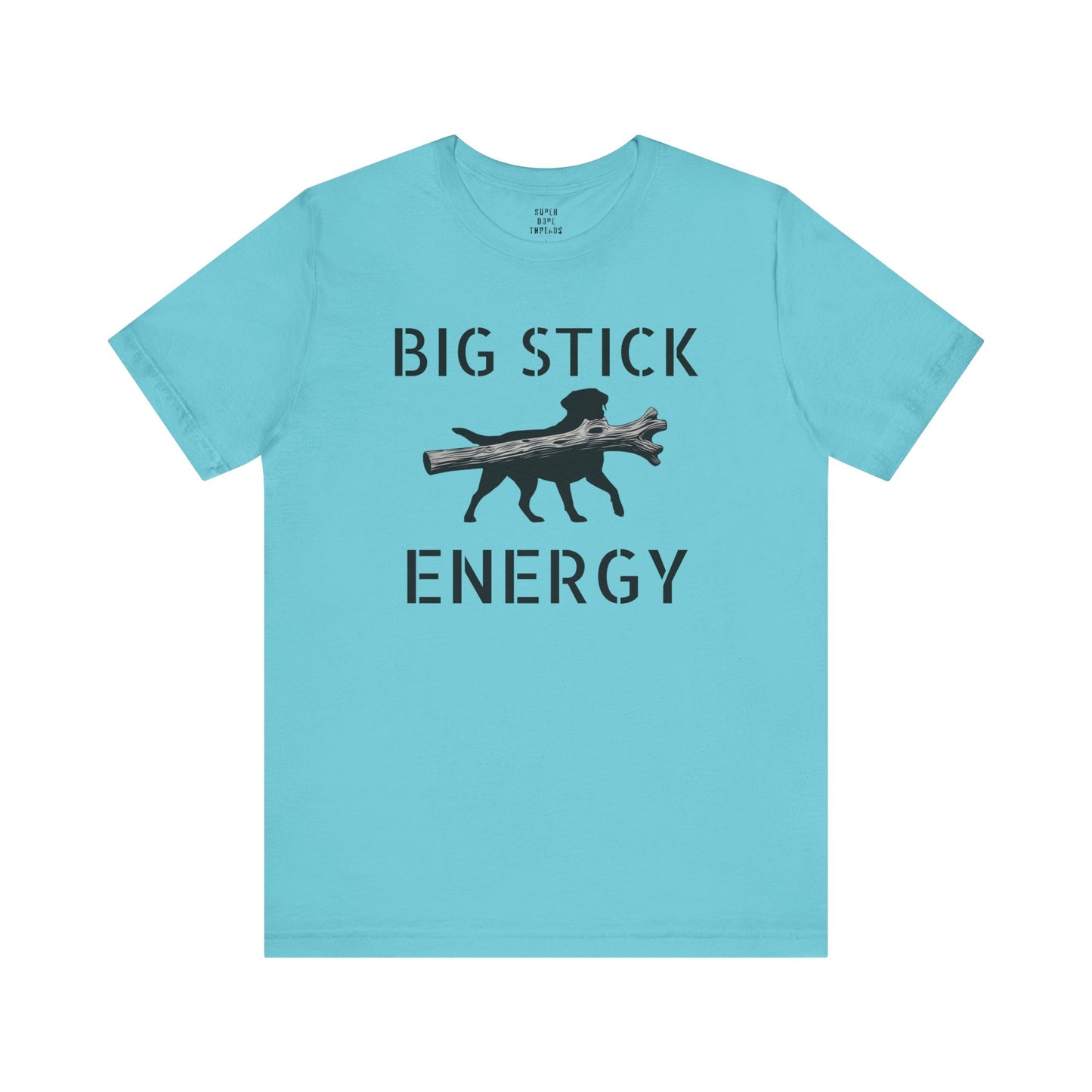 Super Dope Threads - Big Stick Energy