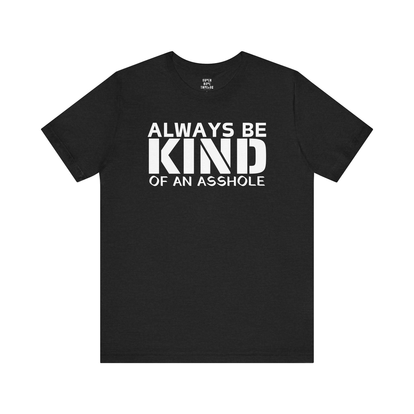 Super Dope Threads - Always Be Kind