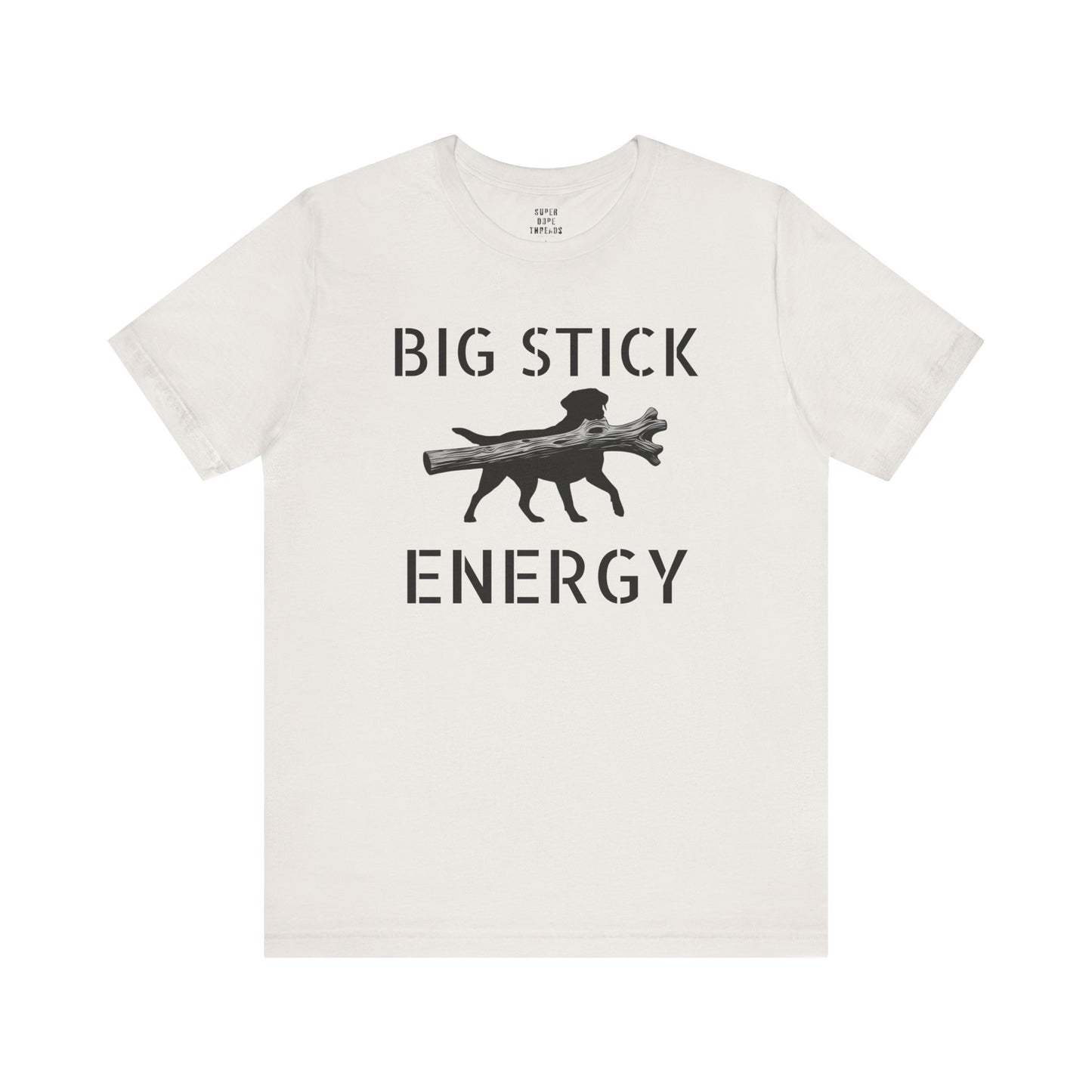 Super Dope Threads - Big Stick Energy