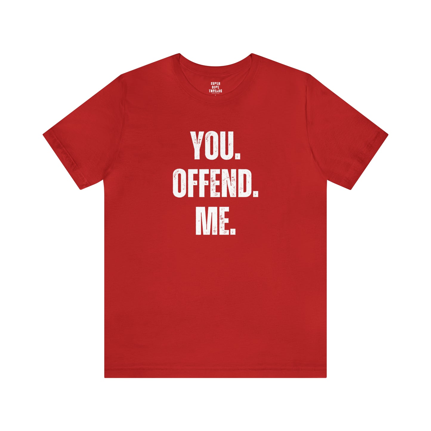 Super Dope Threads - You Offend Me
