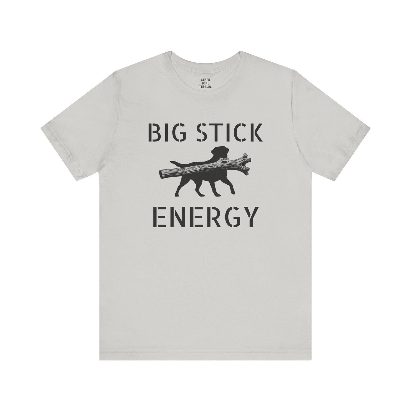 Super Dope Threads - Big Stick Energy