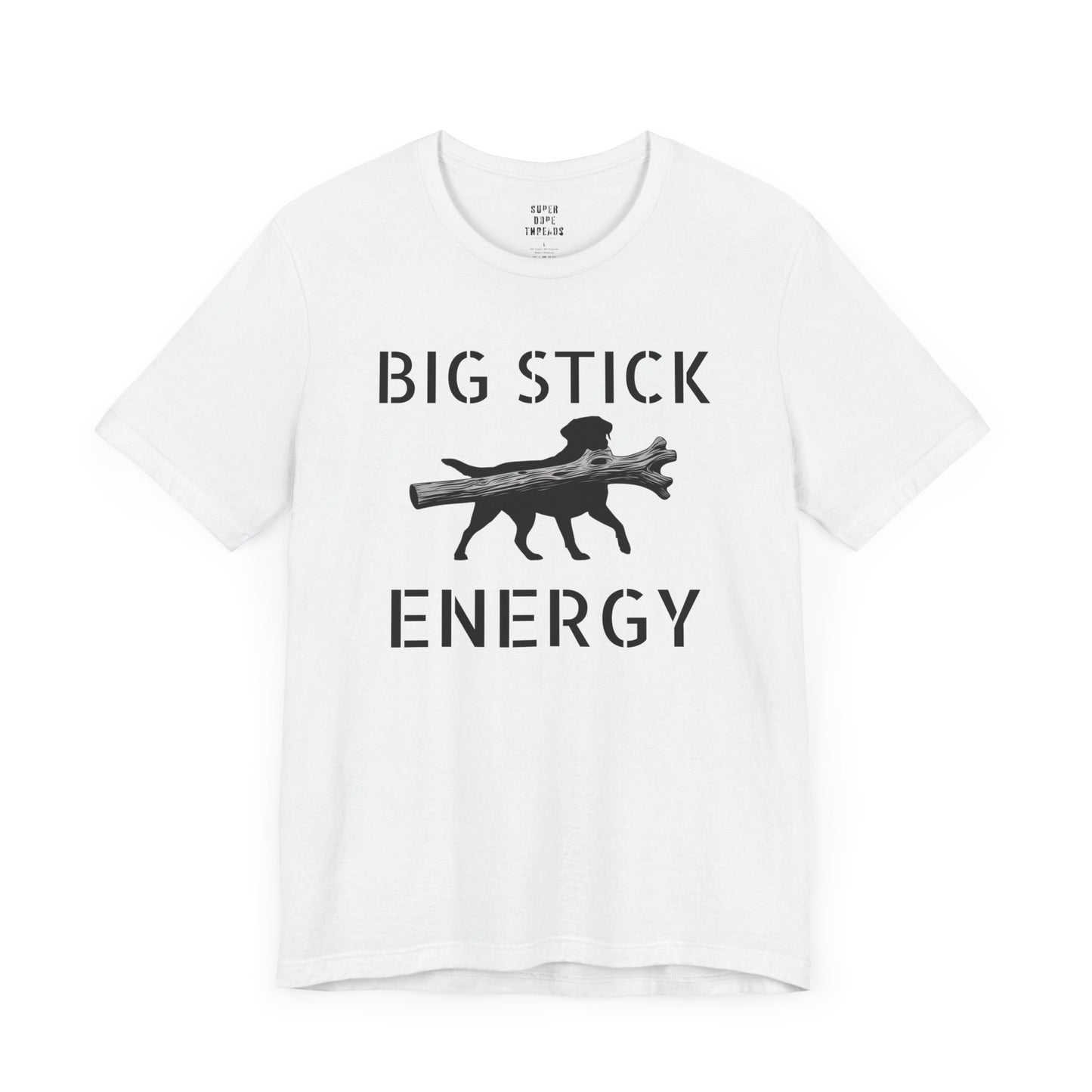 Super Dope Threads - Big Stick Energy