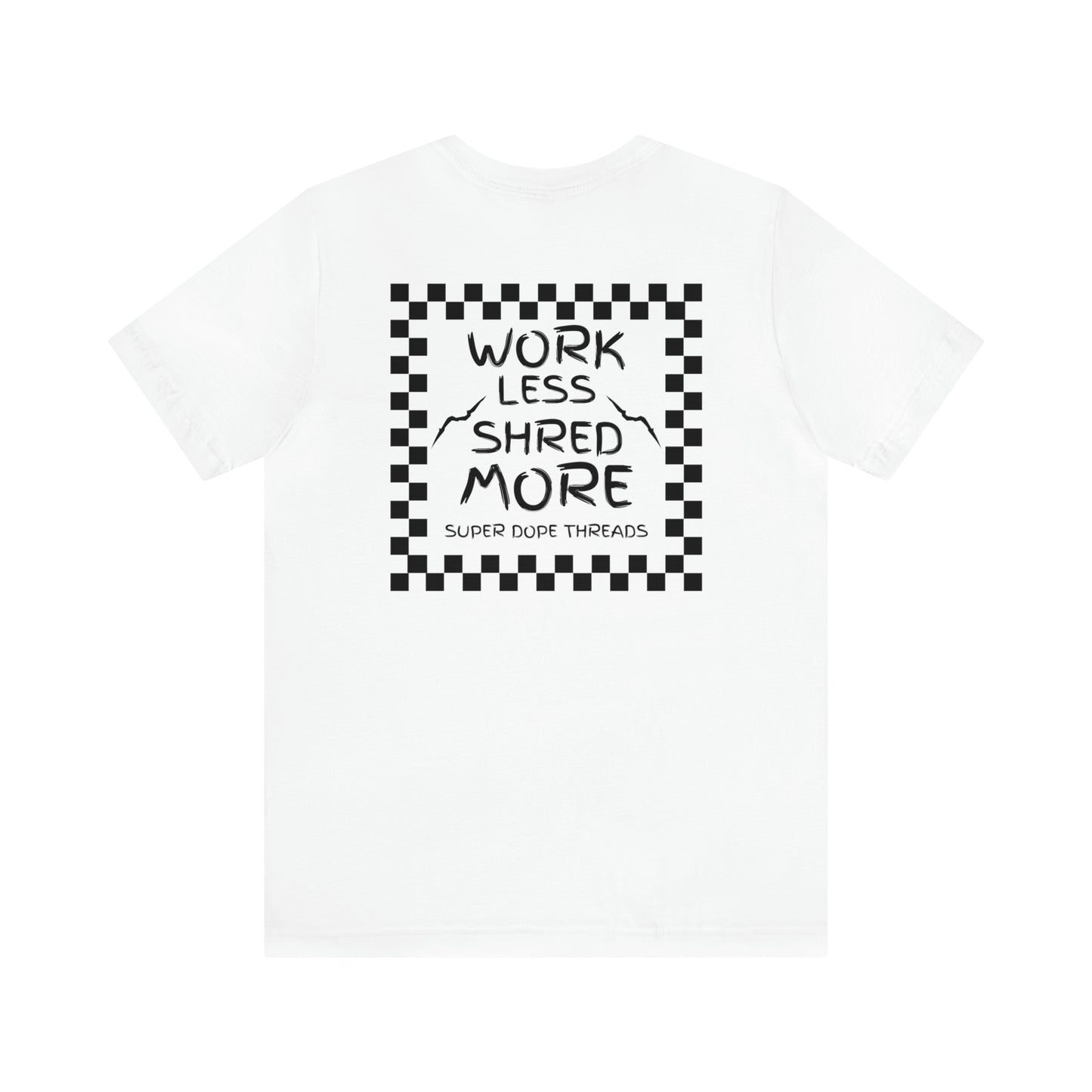Super Dope Threads - Work Less Tee