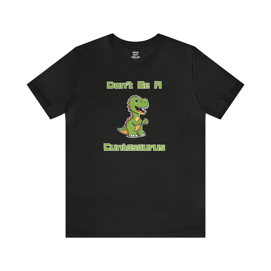 Super Dope Threads - Don’t Be A Cuntasaurus