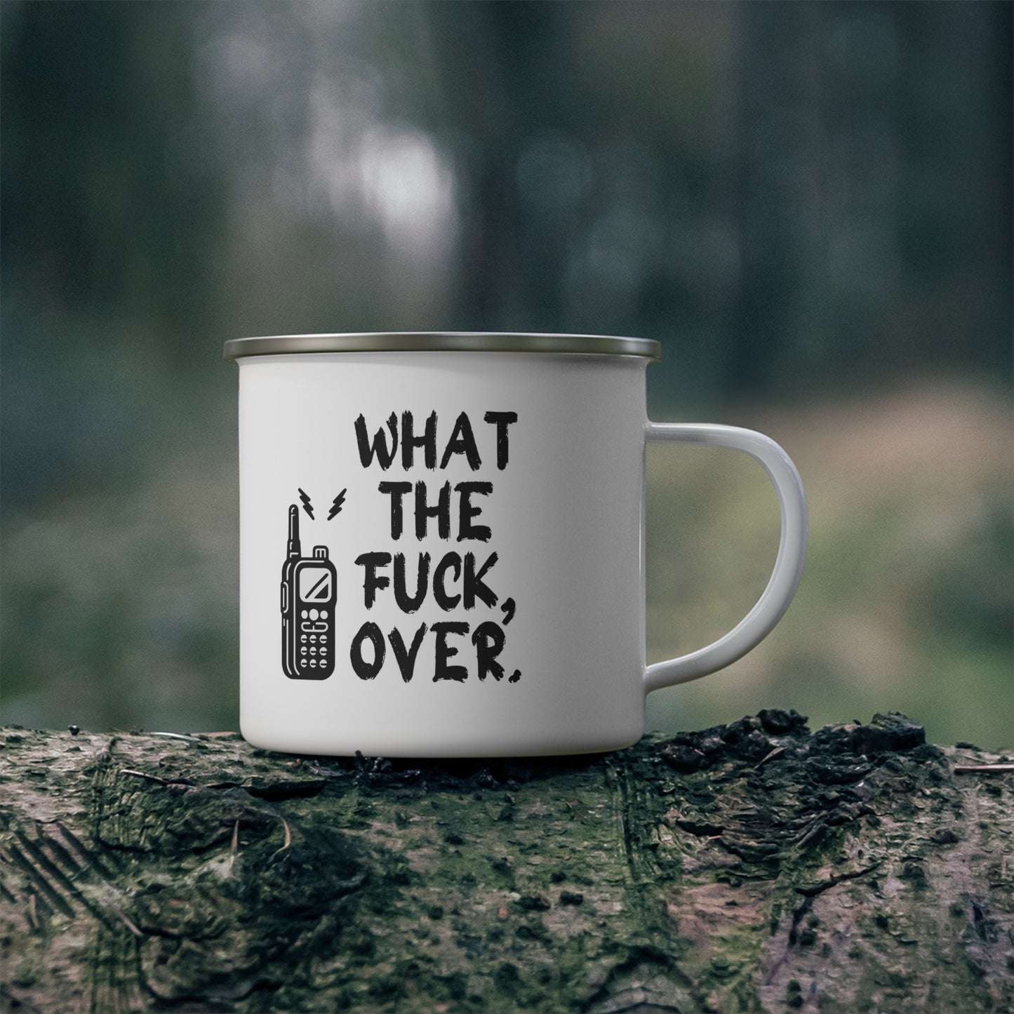 What The Fuck, Over. Enamel Camping Mug
