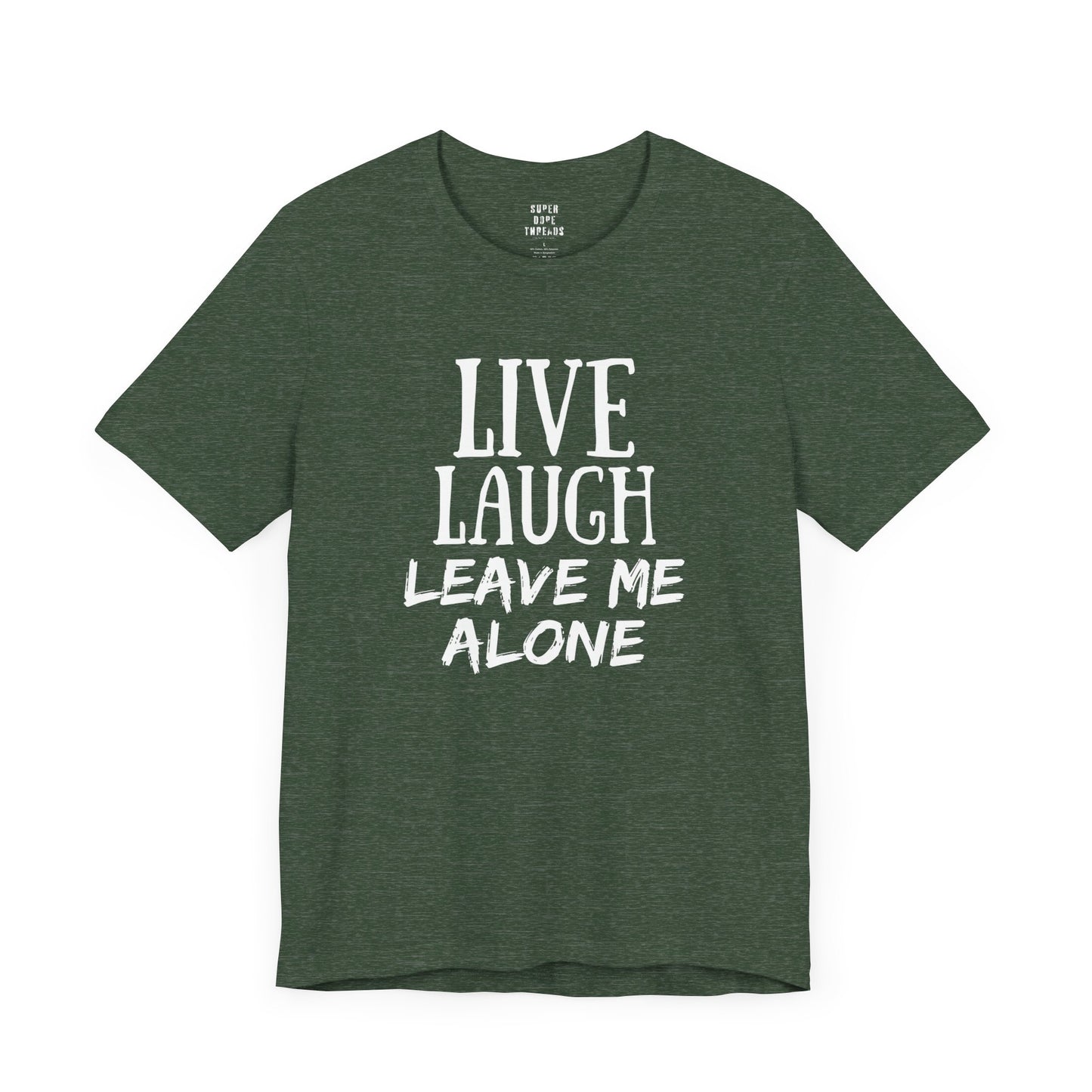 Super Dope Threads - Live, Laugh, Leave Me Alone