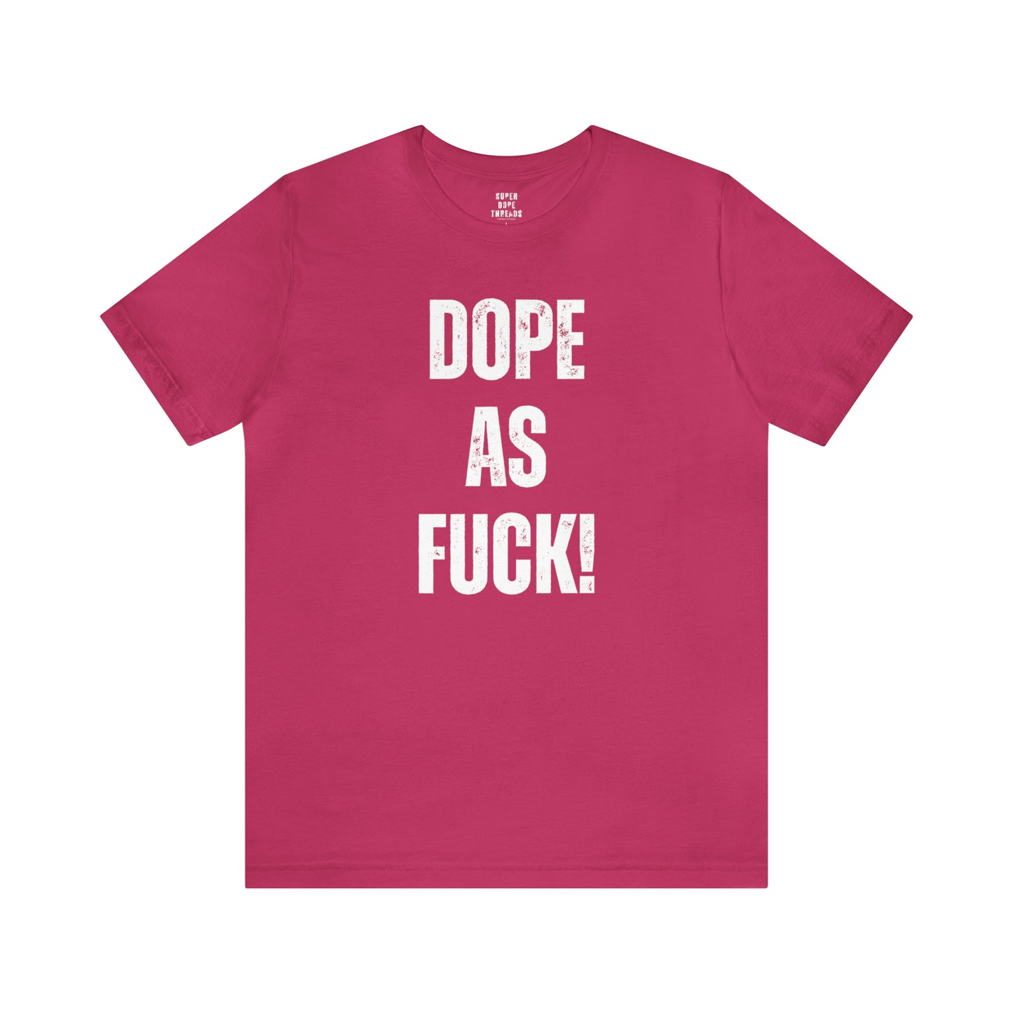 Super Dope Threads - Dope AF