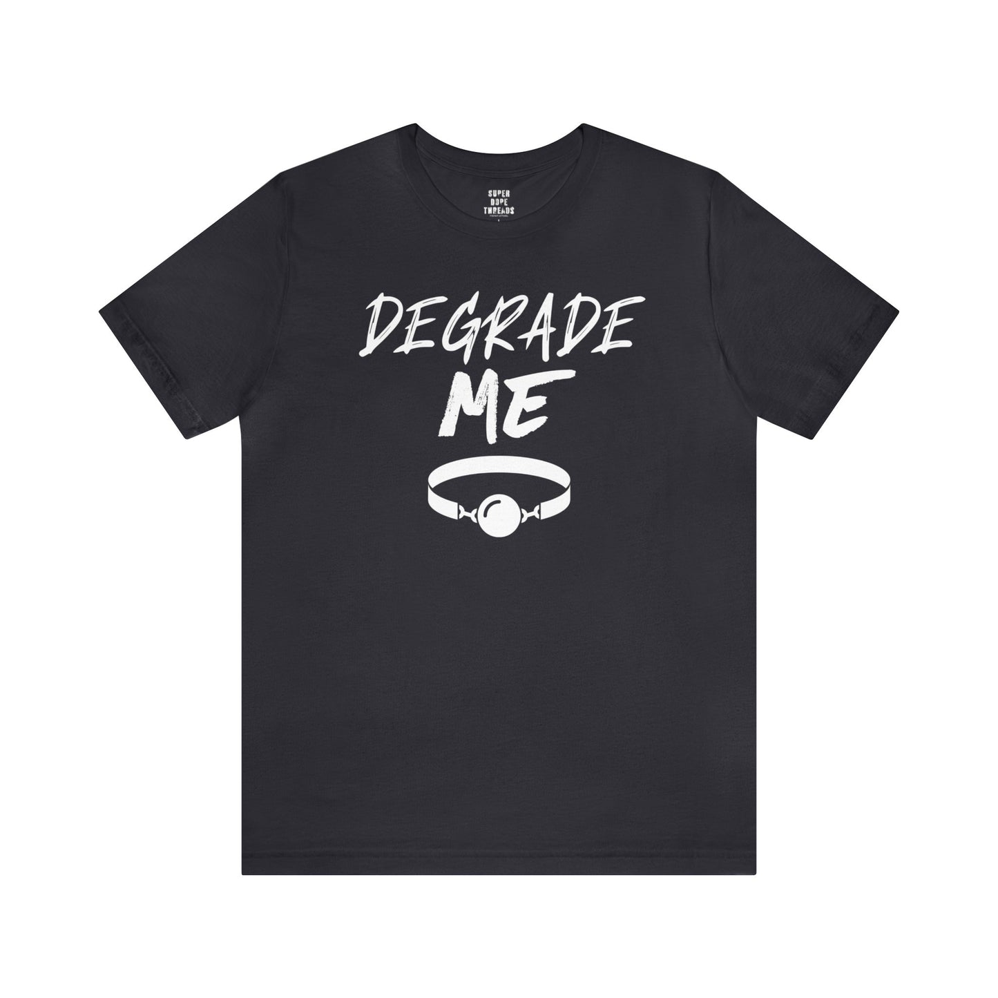 Super Dope Threads - Degrade Me