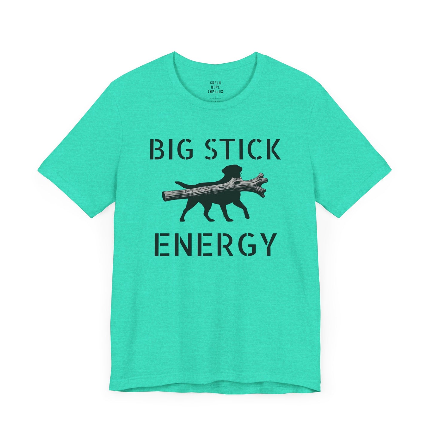 Super Dope Threads - Big Stick Energy