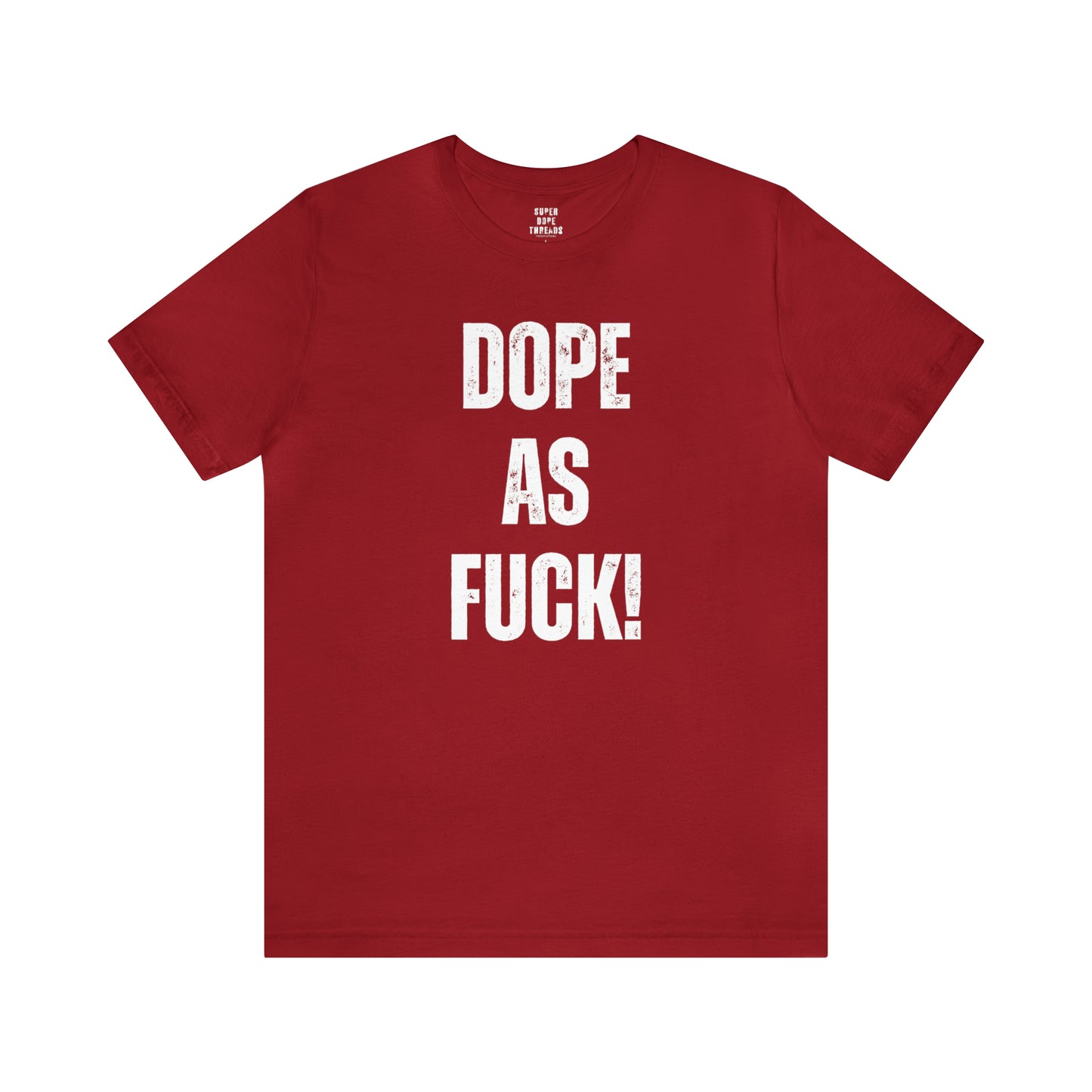 Super Dope Threads - Dope AF