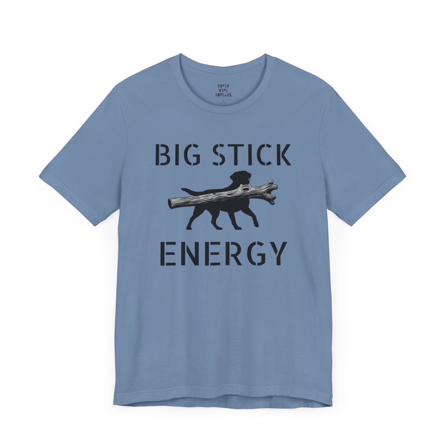 Super Dope Threads - Big Stick Energy